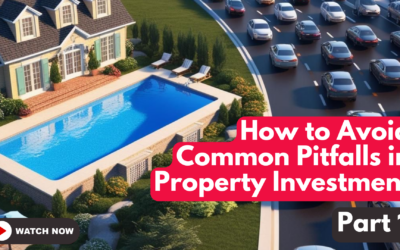 How to Avoid Common Pitfalls in Property Investment (Part 1)