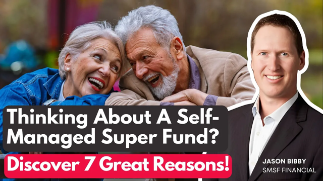 7 Key Reasons to Consider a Self-Managed Super Fund