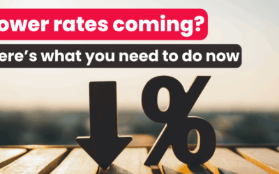 Lower Rates Coming? Here’s What You Need to Do Now